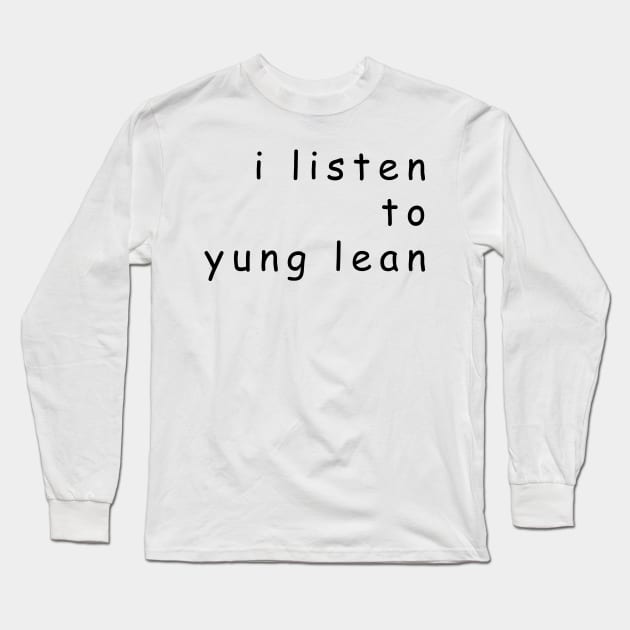 I Listen To Yung Lean Comic Sans Design Long Sleeve T-Shirt by RADGEGEAR2K92